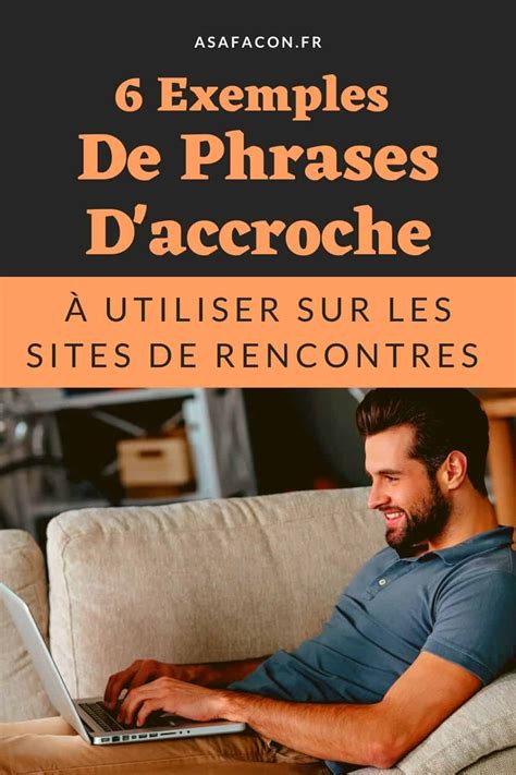 phrase pour site de rencontre|Les meilleurs exemples de phrases d’accroche sur un。